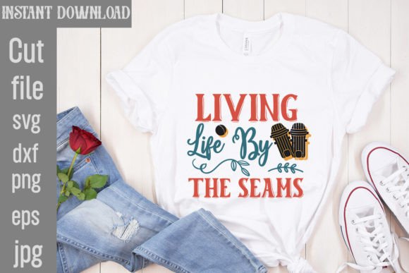 Living Life by the Seams SVG Cut File: A Designer's Asset
